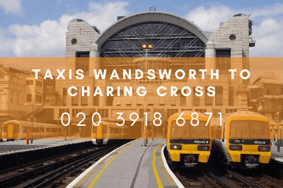 taxis wandsworth to Charing Cross