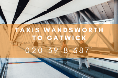 Taxis Wandsworth To Gatwick Airport